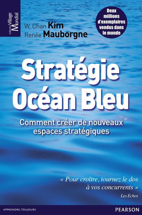Stratégie océan bleu ; comment créer de nouveaux espaces stratégiques