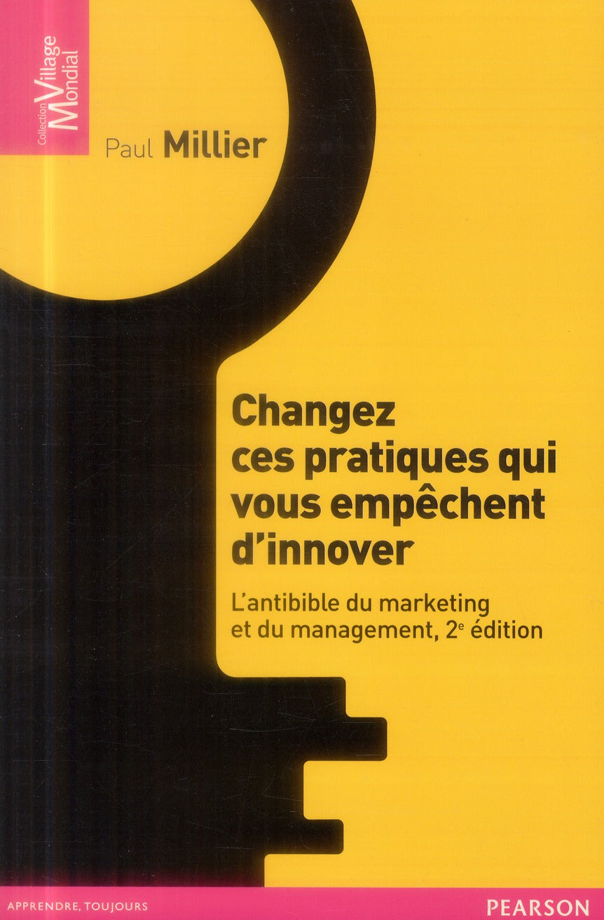 Changez ces pratiques qui vous empêchent d'innover ; l'antibible du marketing et du management (2e édition)