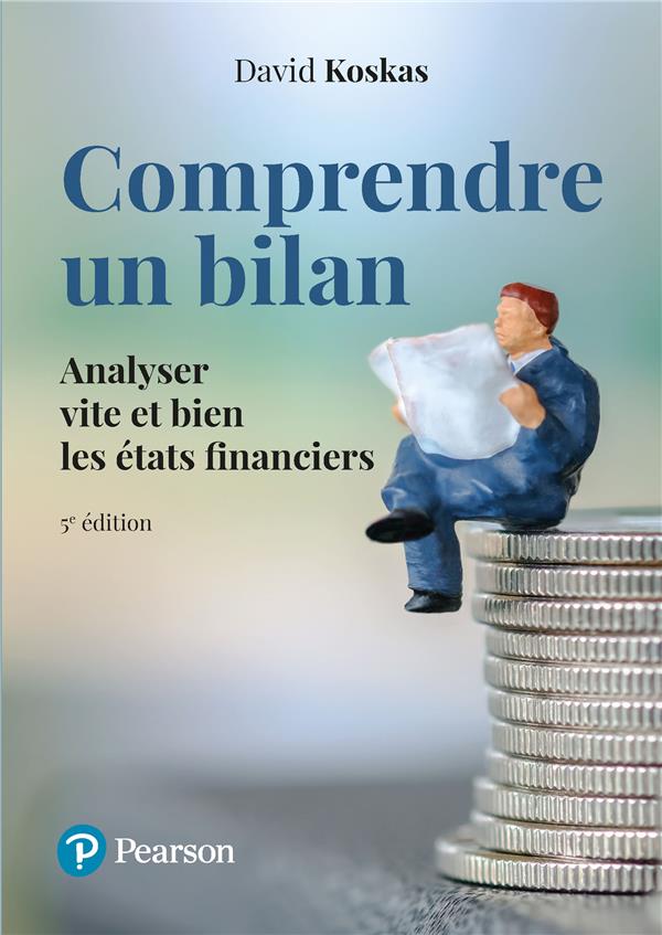 Comprendre un bilan - 5e edition - analyser vite et bien les etats financiers