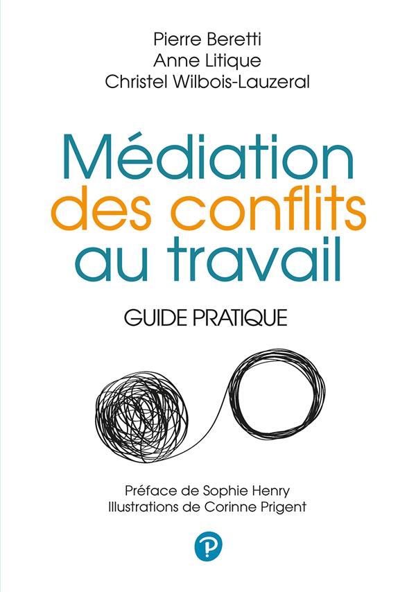 Médiation des conflits au travail ; guide pratique