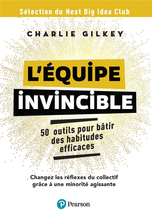L'équipe invincible : 50 outils pour bâtir des habitudes efficaces