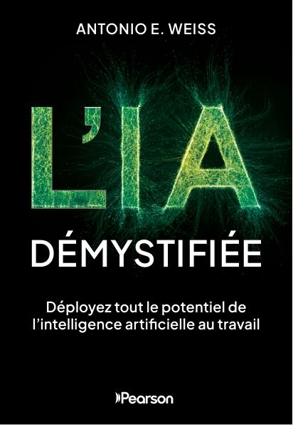L'IA démystifiée : Déployez tout le potentiel de l'intelligence artificielle au travail