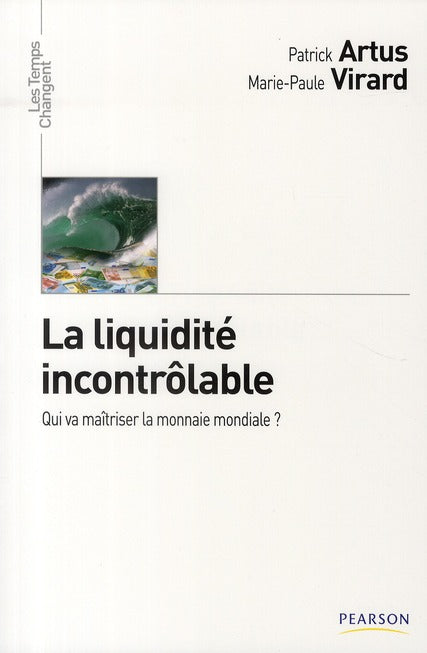 La liquidité incontrôlable ; qui va maîtriser la monnaie mondiale ?