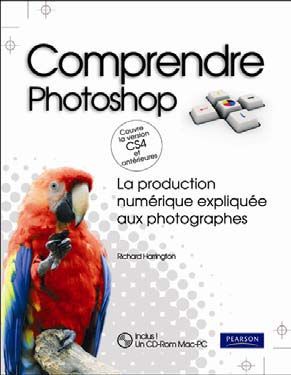 Comprendre photoshop ; la production numérique expliquée aux photographes