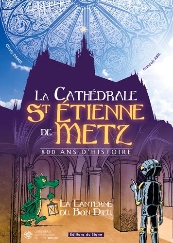 La cathédrale St Etienne de Metz ; 800 ans d'histoire - flash vidéo