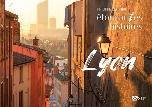 étonnante histoires de Lyon