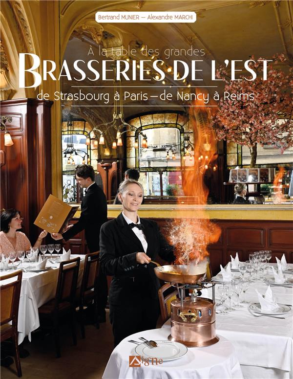 À la table des grandes brasseries de l'Est : de Strasbourg à Paris, de Nancy à Reims - multilingue