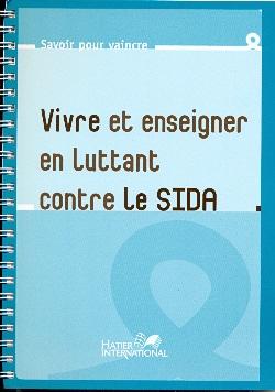 Sida : guide de l'enseignant ; vivre et enseigner en luttant contre le sida