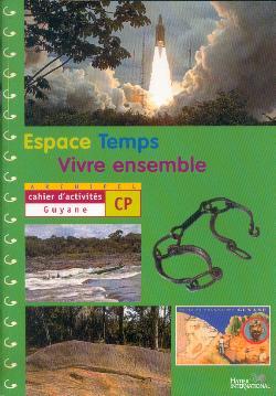 ARCHIPEL ; ESPACE-TEMPS-VIVRE ENSEMBLE : CP ; Guyane ; cahier d'activités ; livre de l'élève