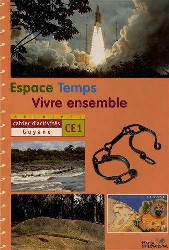 ARCHIPEL ; ESPACE-TEMPS-VIVRE ENSEMBLE : CE1 ; Guyane ; cahier d'activités ; livre de l'élève