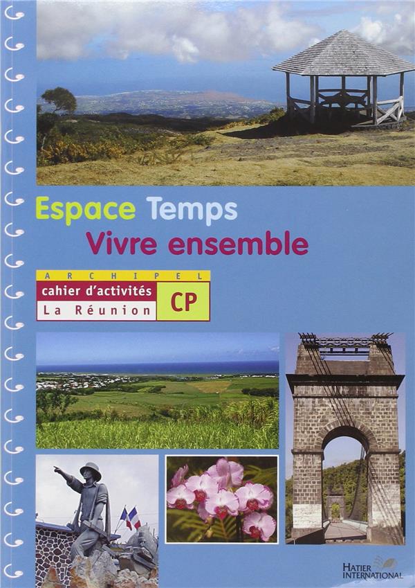 ARCHIPEL ; ESPACE-TEMPS-VIVRE ENSEMBLE : CP ; La Réunion ; cahier d'activités ; livre de l'élève