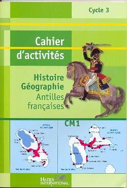 Histoire-géographie ; CM1 ; Antilles ; cahier d'activités
