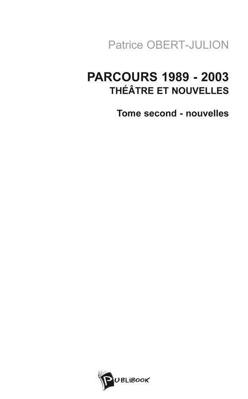 Parcours 1989-2003 , théâtres et nouvelles Tome 2 ; nouvelles