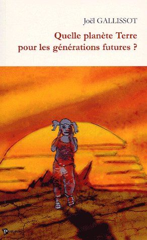 Quelle planète terre pour les générations futures ?