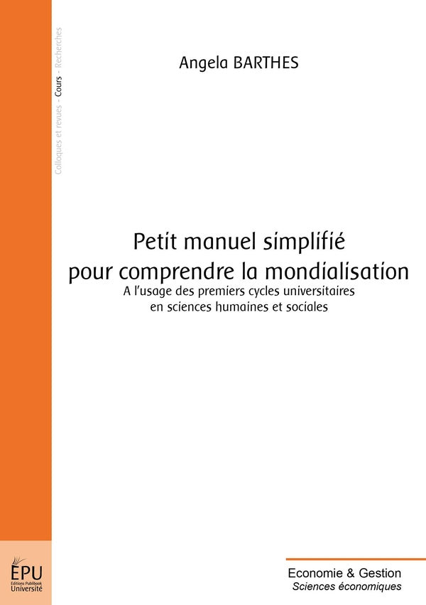Petit manuel simplifié pour comprendre la mondialisation : à l'usage des premiers cycles universitaires en sciences humaines et sociales