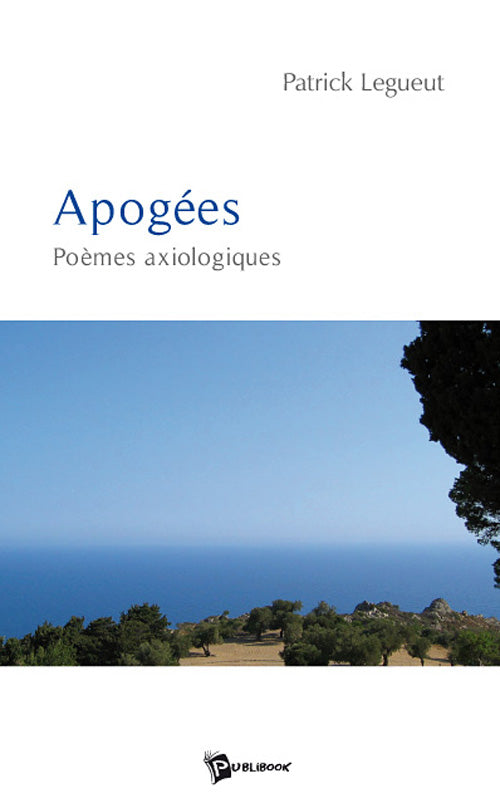 Apogées ; poèmes axiologiques