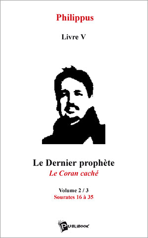 Le dernier prophète Tome 2 ; le Coran caché ; sourates 16 à 35