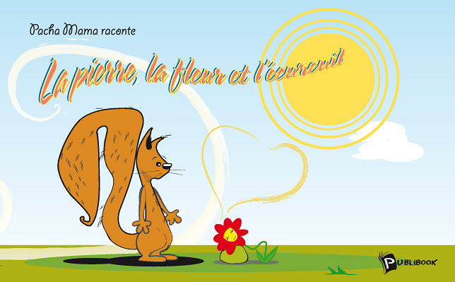 La pierre, la fleur et l'écureuil