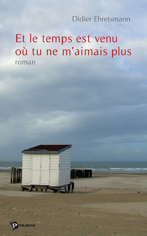 Et le temps est venu où tu ne m'aimais plus