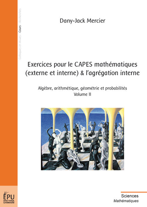 Exercices pour le capes mathematiques (externe et interne) et l'agrégation interne Tome 2