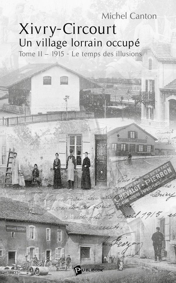 Xivry-circourt ; un village lorrain occupé Tome 2 ; 1915, le temps des illusions