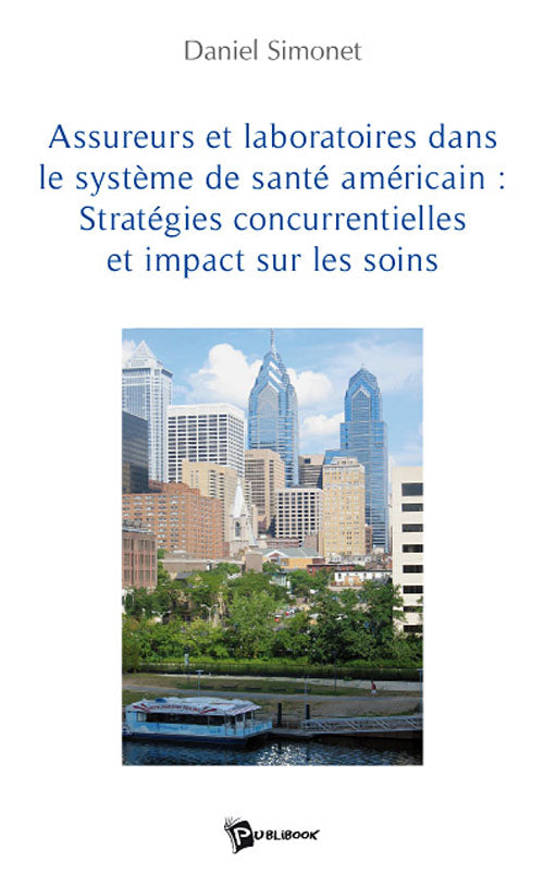 Assureurs et laboratoires dans le système de santé américain ; stratégies concurrentielles et impact sur les soins