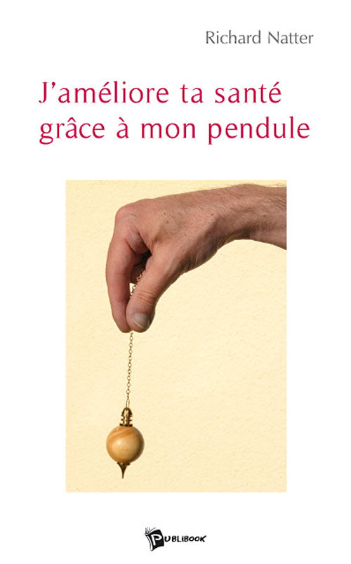 J'améliore ta santé grâce à mon pendule