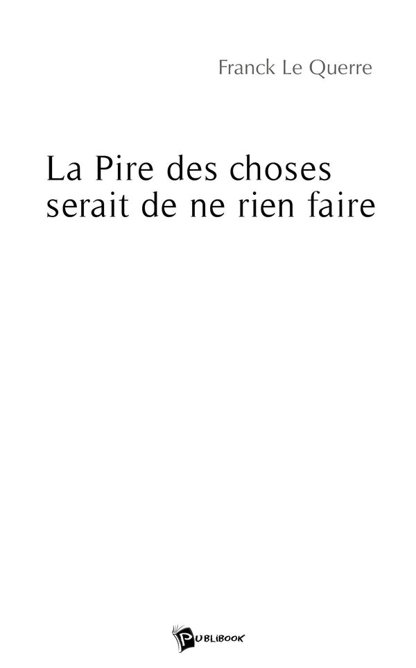 La pire des choses serait de ne rien faire