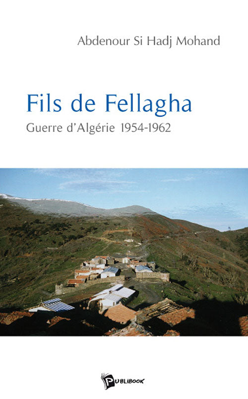Fils de Fellagha ; guerre d'Algérie de 1954-1962