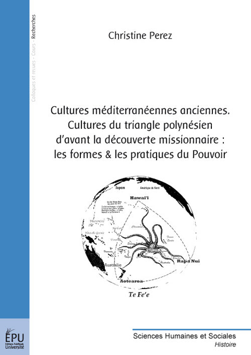 Cultures méditérannéennes anciennes ; cultures du triangle polynésien d'avant la découverte missionnaire : les formes et les pratiques du pouvoir