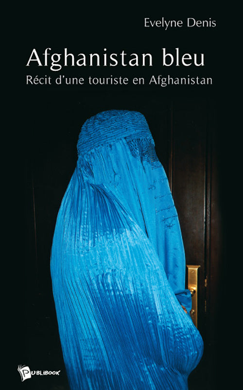 Afghanistan bleu ; récit d'une touriste en Afghanistan