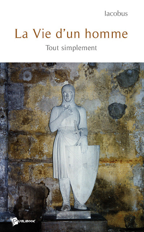 La vie d'un homme ; tout simplement