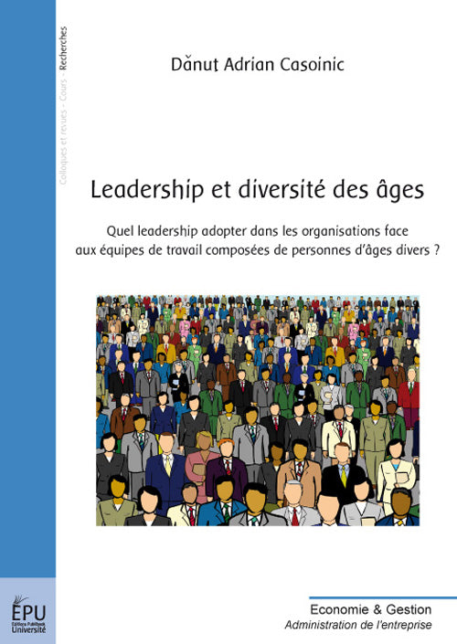 Leadership et diversité des âges ; quel leadership adopter dans les organisations face aux équipes de travail composées de personnes d'âges divers ?