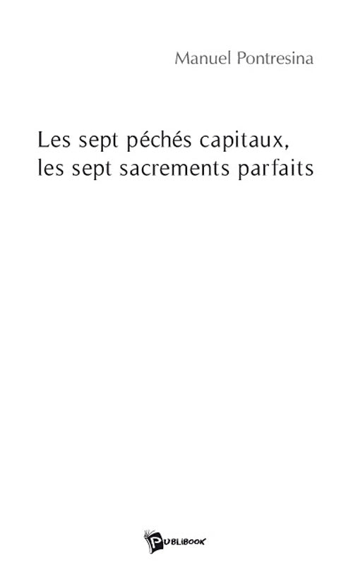 Les sept péchés capitaux, les sept sacrements parfaits