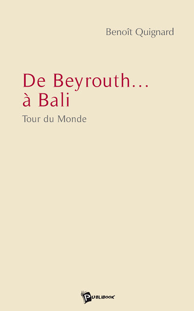 De Beyrouth... à Bali ; tour du monde