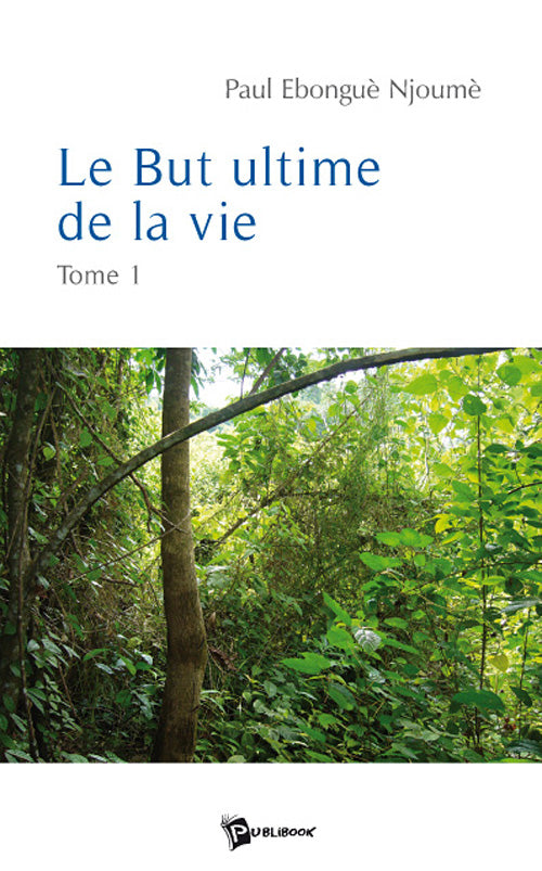 Le but ultime de la vie Tome 1