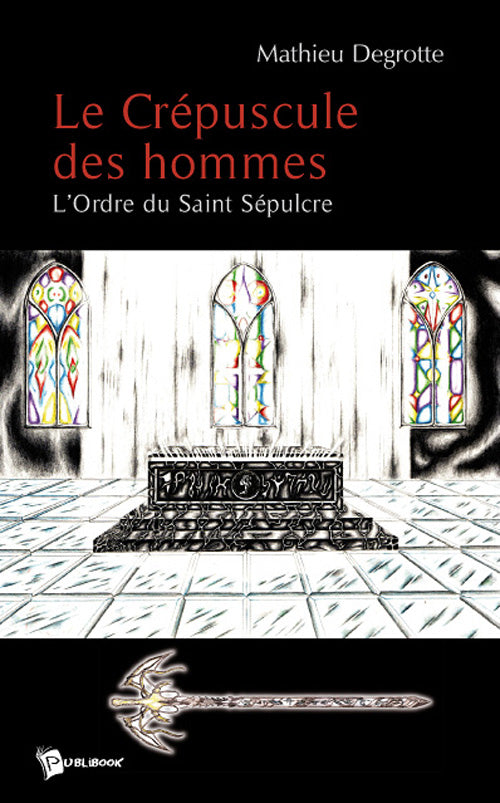 Le crépuscule des hommes ; l'Ordre du Saint Sépulcre