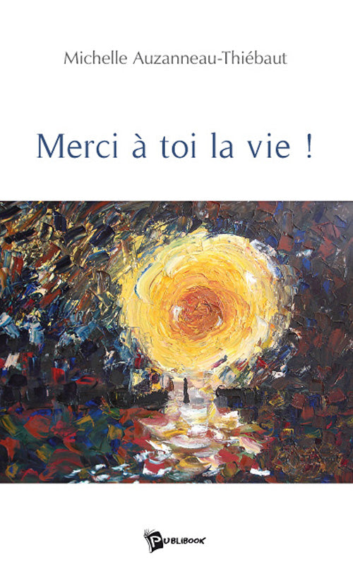 Merci à toi la vie !