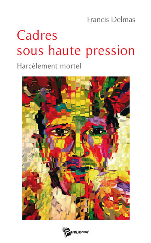 Cadres sous haute pression ; harcèlement mortel