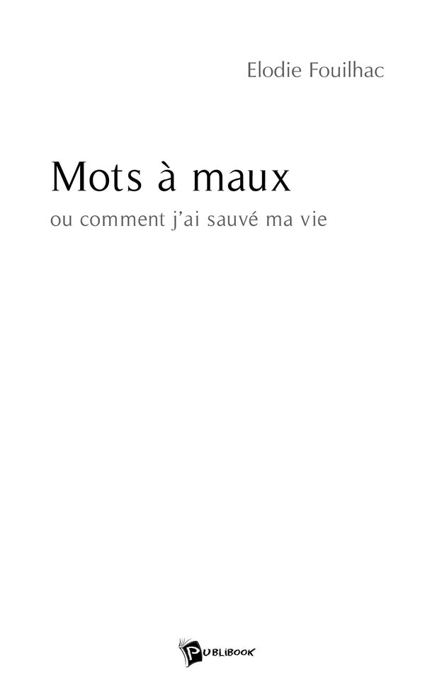Mots à maux ; ou comment j'ai sauvé ma vie