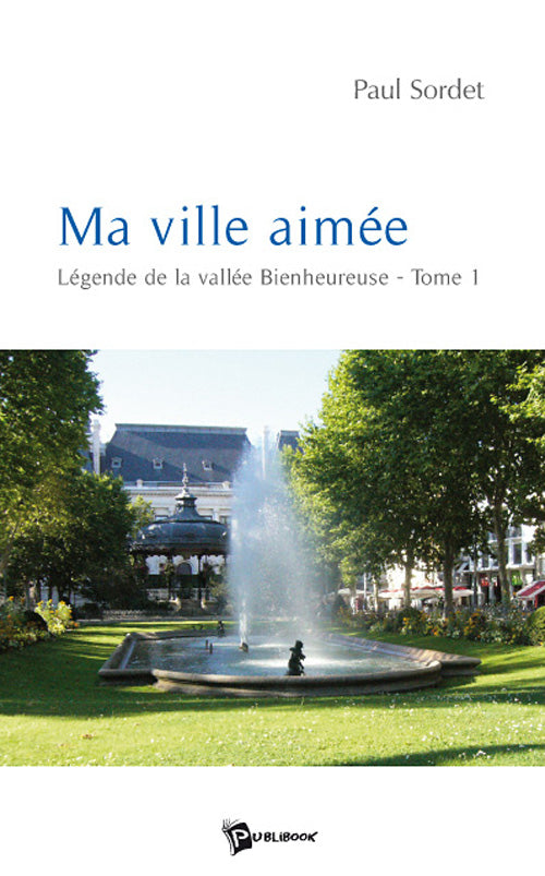 Légende de la vallée bienheureuse Tome 1 ; ma ville aimée