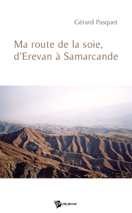 Ma route de la soie, d'Erevan à Samarcande