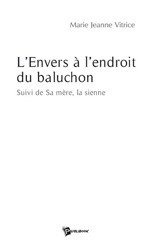 L'envers à l'endroit du baluchon ; sa mère, la sienne