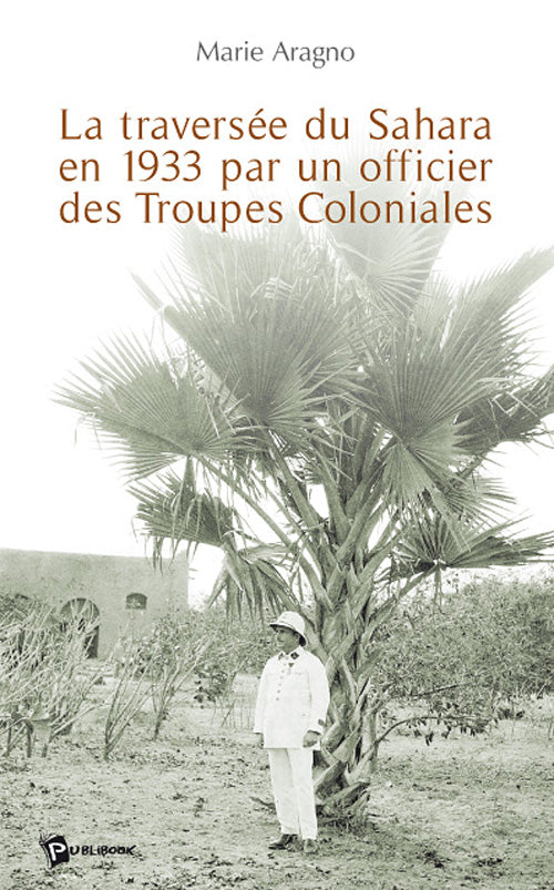 La traversée du Sahara en 1933 par un officier des troupes coloniales
