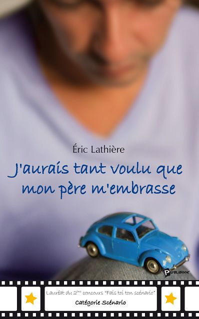 J'aurais tant voulu que mon père m'embrasse