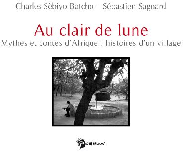 Au clair de lune ; mythes et contes d'Afrique : histoires d'un village