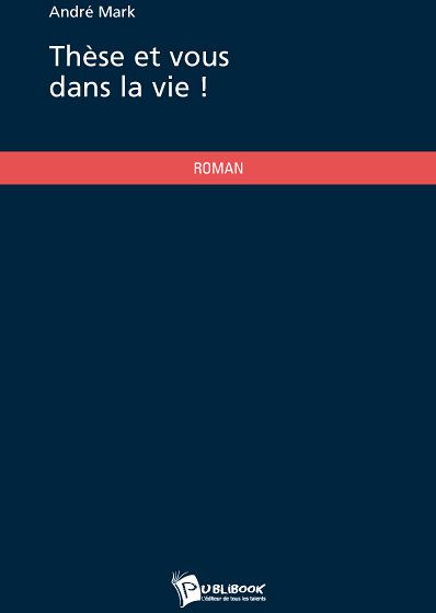 Thèse et vous dans la vie !