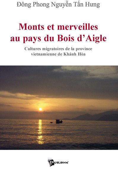 Monts et merveilles au pays du bois d'aigle  ; cultures migratoires de la province vietnamienne de Khánh Hóa