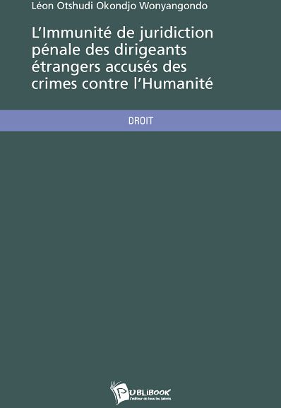 L'immunité de juridiction pénale ; des dirigeants étrangers accusés des crimes contre l'humanité