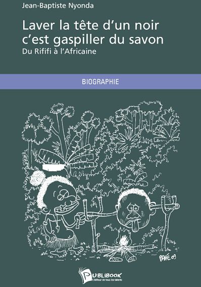 Laver la tête d'un noir, c'est gaspiller du savon ; du rififi à l'africaine